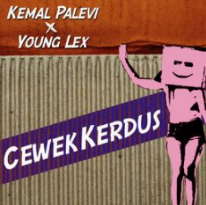 Kemal Palevi feat Young Lex - Cewek Kerdus