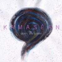 Kamasean - Don't Say Sorry