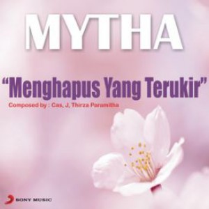 Mytha - Menghapus Yang Terukir