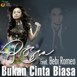 Rossa feat Bebi Romeo - Bukan Cinta Biasa