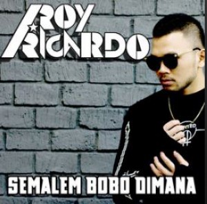 Roy Ricardo - Semalem Bobo Dimana