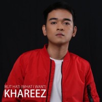 Khareez - Ikut Hati (What I Want)