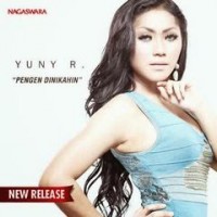 Yuni R - Pengen Dinikahin