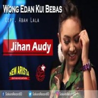 Jihan Audy - Wong Edan Kui Bebas