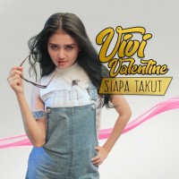 Vivi Valentine - Siapa Takut