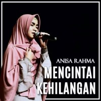 Anisa Rahma - Mencintai Kehilangan