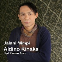 Aldino Kinaka - Jalani Mimpi