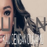 Ulan - Kau Dengan Duniamu