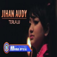 Jihan Audy - Terlalu