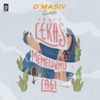 D'Masiv - Ingin Lekas Memelukmu Lagi (Feat Pusakata)