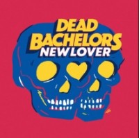 Dead Bachelors - New Lover