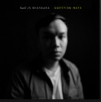 Bagus Bhaskara - Question Mark