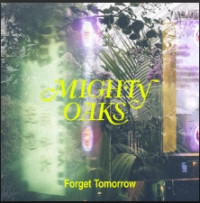 Mighty Oaks - Forget Tomorrow