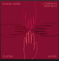 Norah Jones - Playing Along (With Tarriona Tank Ball)