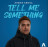Ahmad Abdul - Tell Me Something